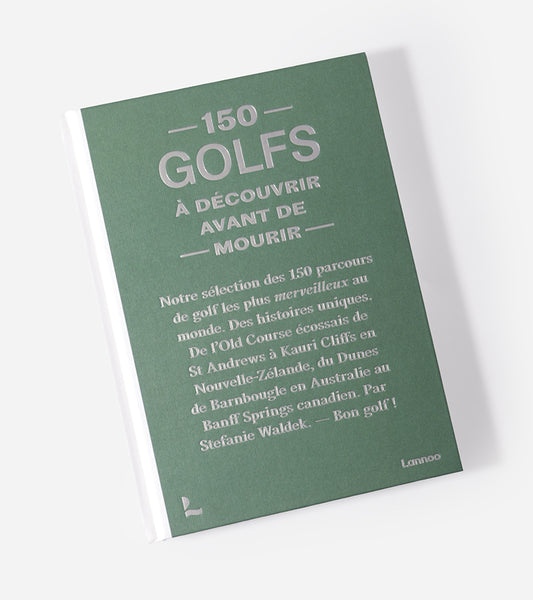 150 Golfs à découvrir avant de mourir