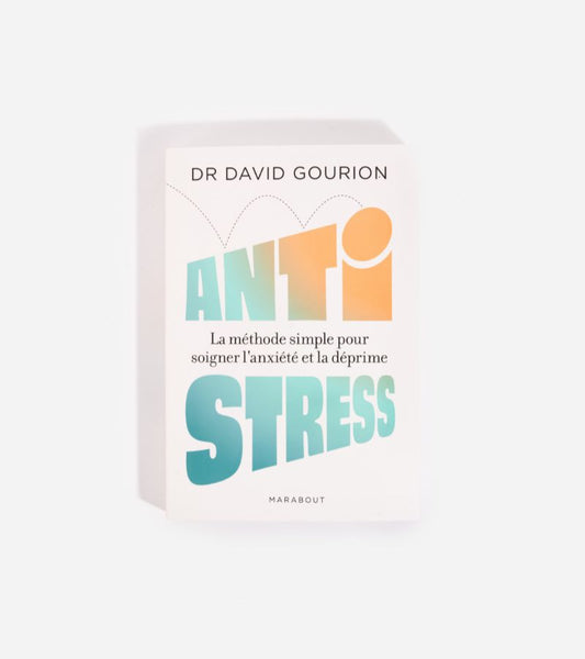 Anti stress : pour soigner l'anxiété et la déprime