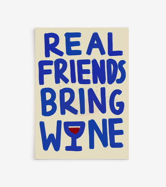 Real friends bring wine - Affiche A3